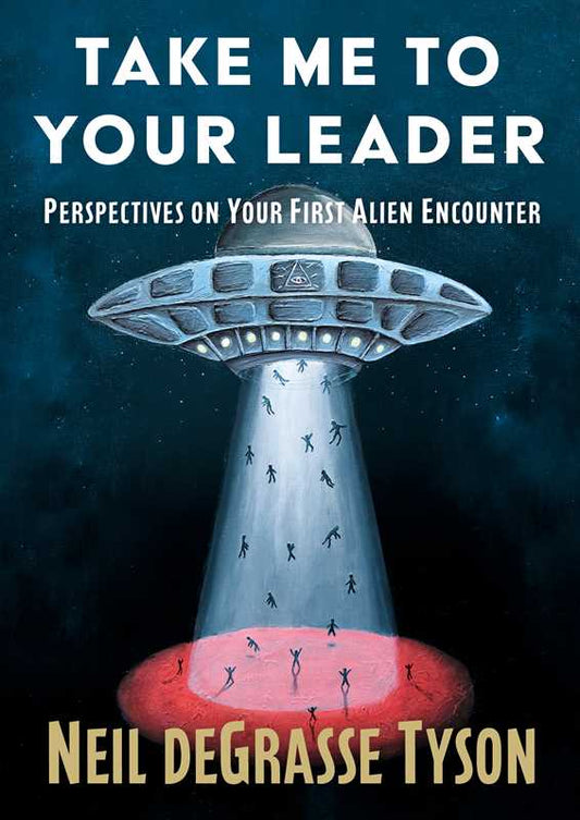 Take Me to Your Leader by Neil deGrasse Tyson
