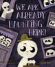 We Are Already Haunting Here!
