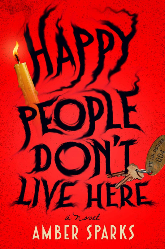 Happy People Don't Live Here: A Novel