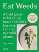 Eat Weeds: A Field Guide to Foraging