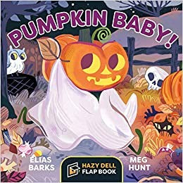 Pumpkin Baby!: A Hazy Dell Flap Book